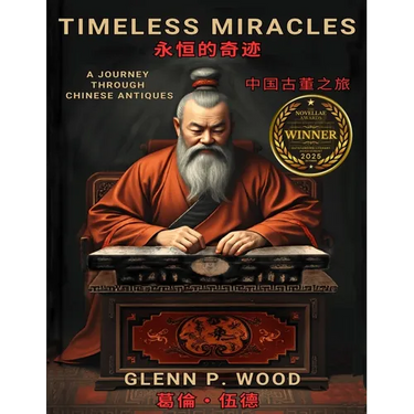 Timeless Miracles 永恆的奇蹟: A Journey Through Chinese Antiques 中國古董之旅