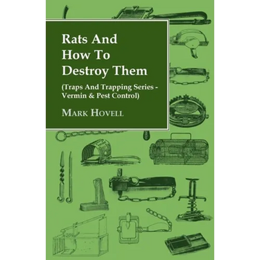Rats and How to Destroy Them (Traps and Trapping Series - Vermin & Pest Control)