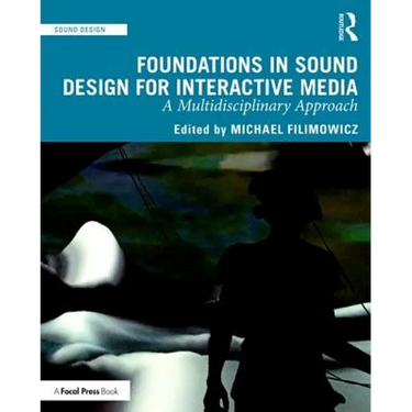 Foundations in Sound Design for Interactive Media: A Multidisciplinary Approach