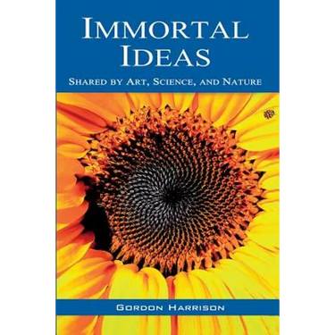 Immortal Ideas: Shared by Art, Science, and Nature
