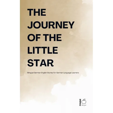 The Journey Of The Little Star: Bilingual German-English Stories for German Language Learners
