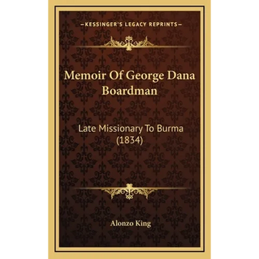 Memoir Of George Dana Boardman: Late Missionary To Burma (1834)
