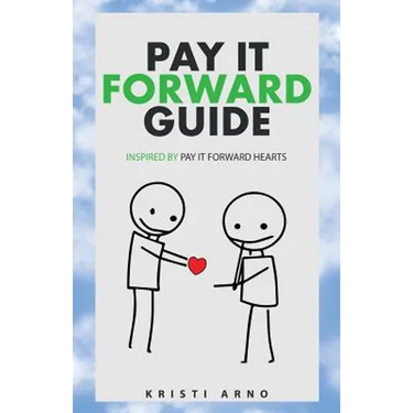 Pay It Forward Guide: Inspired by Pay It Forward Hearts