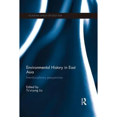 Environmental History in East Asia: Interdisciplinary Perspectives