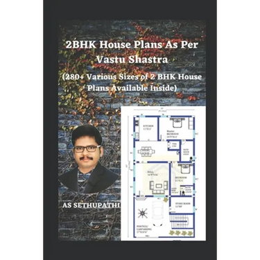 2BHK House Plans As Per Vastu Shastra: (280+ Various Sizes of 2 BHK House Plans Available Inside)