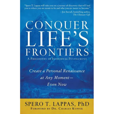 Conquer Life's Frontiers: A Philosophy of Individual Fulfillment: Create a Personal Renaissance at Any Moment-Even Now