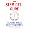 The Stem Cell Cure: Remake Your Body and Mind