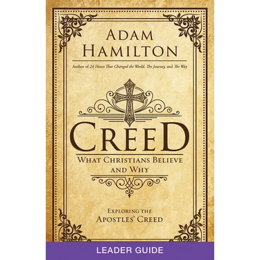 Creed Leader Guide: What Christians Believe and Why