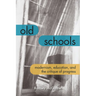 Old Schools: Modernism, Education, and the Critique of Progress