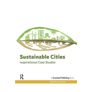Sustainable Cities: Inspirational Case Studies