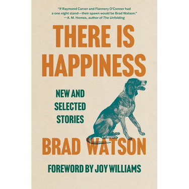 There Is Happiness: New and Selected Stories