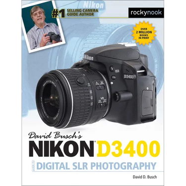 David Busch's Nikon D3400 Guide to Digital SLR Photography