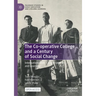 The Co-Operative College and a Century of Social Change: Internationalism, Co-Operativism and Learning