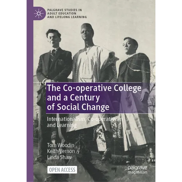 The Co-Operative College and a Century of Social Change: Internationalism, Co-Operativism and Learning