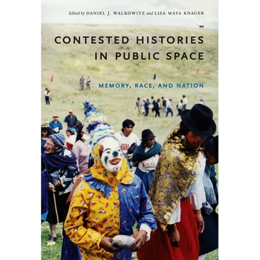 Contested Histories in Public Space: Memory, Race, and Nation