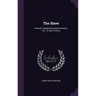 The Slave: Hunted, Transported, and Doomed to Toil: A Tale of Africa