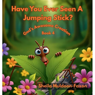 Have You Ever Seen A Jumping Stick?: God's Awesome Creation