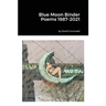 Blue Moon Binder Poems 1987-2021
