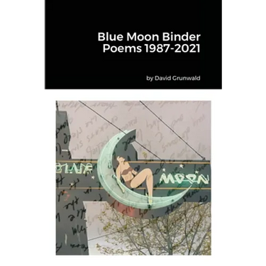 Blue Moon Binder Poems 1987-2021