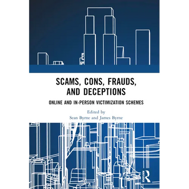 Scams, Cons, Frauds, and Deceptions: Online and In-person Victimization Schemes