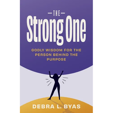 The Strong One: Godly Wisdom For the Person Behind the Purpose