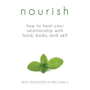Nourish: How to Heal Your Relationship with Food, Body, and Self