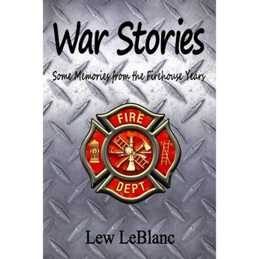 War Stories: Some Memories from the Firehouse Years