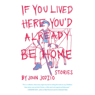 If You Lived Here You'd Already be Home: Stories