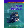 Women Underwater: The Comprehensive Guide for Women in Scuba Diving