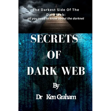 Secrets of Dark Web: The Darkest Side Of The Dark Web: All you need to know about the darknet