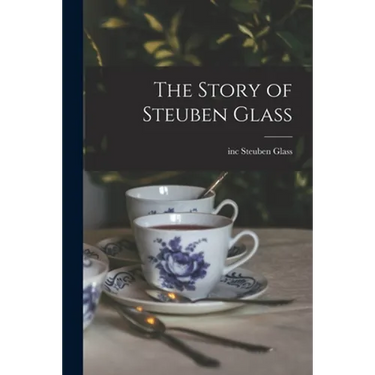 The Story of Steuben Glass