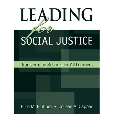 Leading for Social Justice: Transforming Schools for All Learners