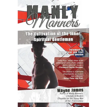 Manly Manners: The Cultivation of the Inner, Spiritual Gentleman