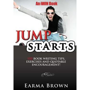 JumpStarts: 100 Book Writing Tips, Exercises and Quotable Encouragement: 100 Book Writing Tips, Exercises and Quotable Encouragement