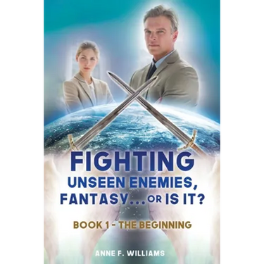 Fighting Unseen Enemies, Fantasy . . . or Is It?: Book 1 - The Beginning