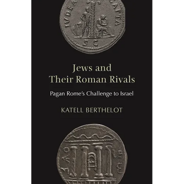 Jews and Their Roman Rivals: Pagan Rome's Challenge to Israel