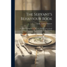 The Servant's Behaviour Book: Or, Hints On Manners and Dress for Maid Servants in Small Households, by Mrs. Motherly