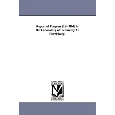 Report of Progress (1st-3rd) in the Laboratory of the Survey at Harrisburg.