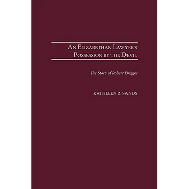 An Elizabethan Lawyer's Possession by the Devil: The Story of Robert Brigges