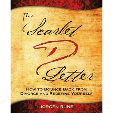 The Scarlet Letter D: How to Bounce Back from Divorce and Redefine Yourself