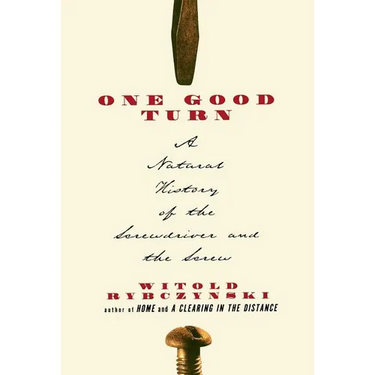 One Good Turn: A Natural History of the Screwdriver and the Screw