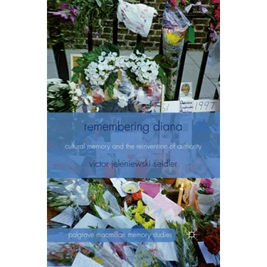 Remembering Diana: Cultural Memory and the Reinvention of Authority