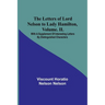 The Letters of Lord Nelson to Lady Hamilton, Volume. II.: With A Supplement Of Interesting Letters By Distinguished Characters