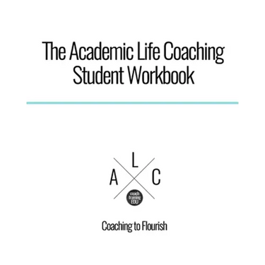 The Academic Life Coaching Student Workbook