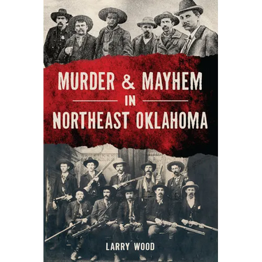 Murder & Mayhem in Northeast Oklahoma