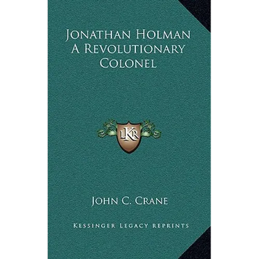 Jonathan Holman a Revolutionary Colonel