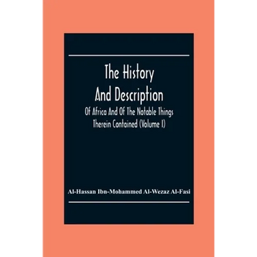 The History And Description Of Africa And Of The Notable Things Therein Contained (Volume I)