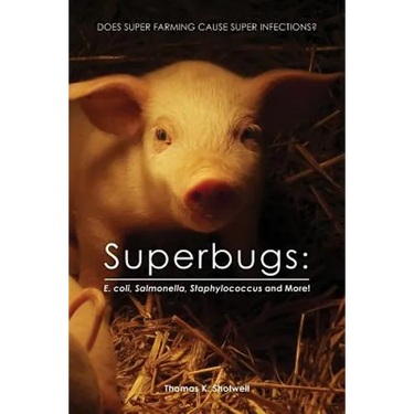 Superbugs: E. coli, Salmonella, Staphylococcus And More!: Does Super Farming Cause Super Infections?