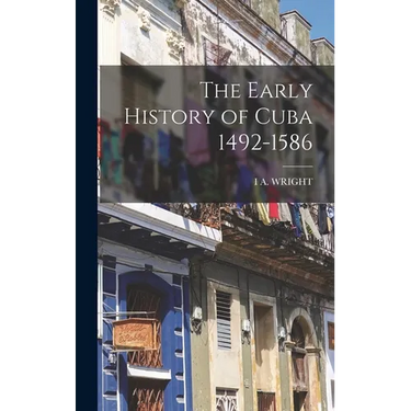The Early History of Cuba 1492-1586