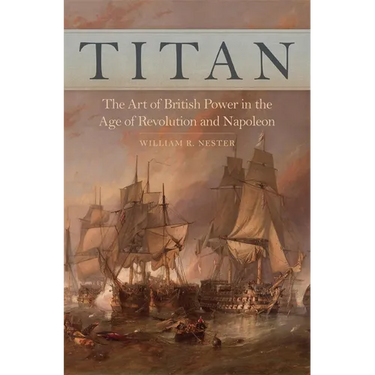 Titan: The Art of British Power in the Age of Revolution and Napoleon